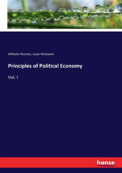 Principles of Political Economy : Vol. I