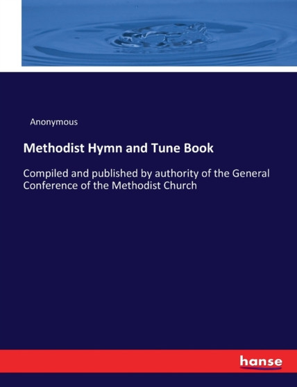 Methodist Hymn and Tune Book : Compiled and published by authority of the General Conference of the Methodist Church