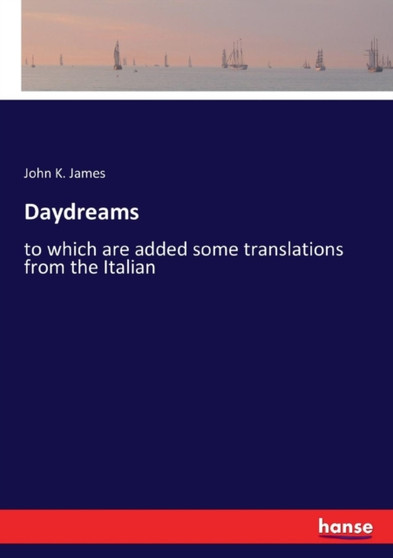 Daydreams : to which are added some translations from the Italian