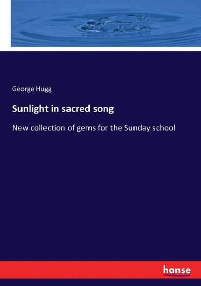 Sunlight in sacred song : New collection of gems for the Sunday school