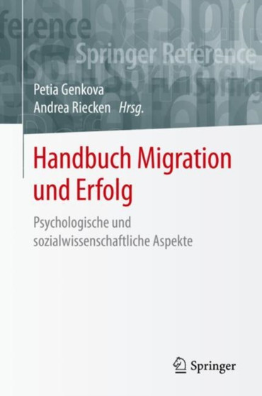 Handbuch Migration und Erfolg : Psychologische und sozialwissenschaftliche Aspekte