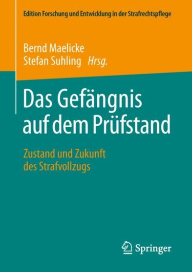 Das Gefangnis auf dem Prufstand : Zustand und Zukunft des Strafvollzugs
