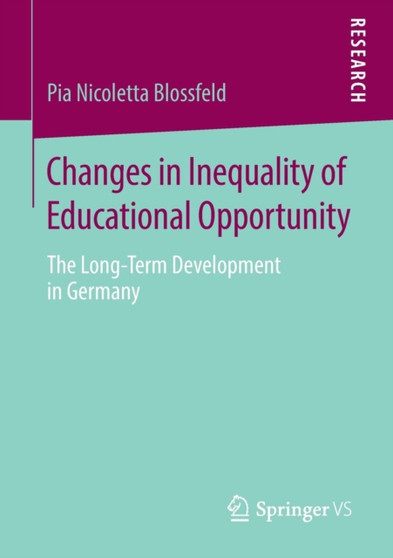 Changes in Inequality of Educational Opportunity : The Long-Term Development in Germany
