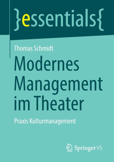 Modernes Management im Theater : Praxis Kulturmanagement