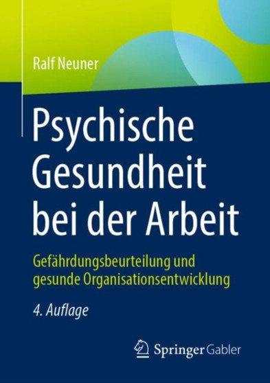Psychische Gesundheit bei der Arbeit : Gefahrdungsbeurteilung und gesunde Organisationsentwicklung