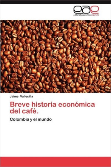 Breve Historia Economica del Cafe.