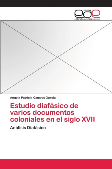 Estudio diafasico de varios documentos coloniales en el siglo XVII
