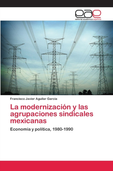 La modernizacion y las agrupaciones sindicales mexicanas
