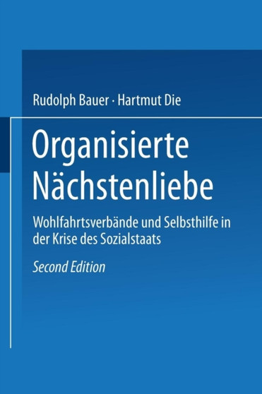 Organisierte Nachstenliebe : Wohlfahrtsverbande und Selbsthilfe in der Krise des Sozialstaats