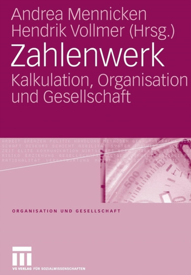 Zahlenwerk : Kalkulation, Organisation und Gesellschaft