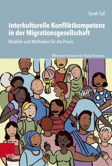 Interkulturelle Konfliktkompetenz in der Migrationsgesellschaft : Modelle und Methoden fur die Praxis