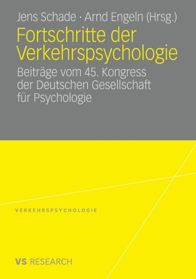 Fortschritte der Verkehrspsychologie : Beitrage vom 45. Kongress der Deutschen Gesellschaft fur Psychologie