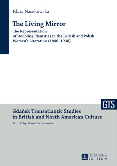 The Living Mirror : The Representation of Doubling Identities in the British and Polish Women's Literature (1846-1938) : 5