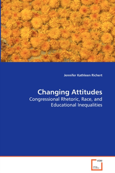 Changing Attitudes - Congressional Rhetoric, Race, and Educational Inequalities