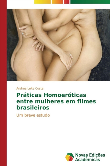 Praticas Homoeroticas entre mulheres em filmes brasileiros Praticas Homoeroticas entre mulheres em filmes brasileiros