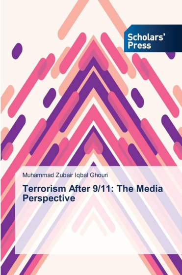 Terrorism After 9/11 : The Media Perspective