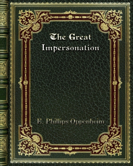 The Great Impersonation by E Phillips Oppenheim - Paperback