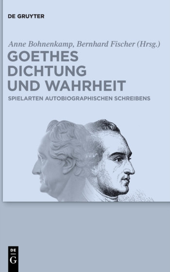 Goethes Dichtung und Wahrheit