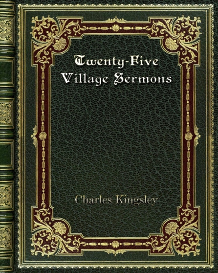 Twenty-Five Village Sermons by Charles Kingsley - Paperback