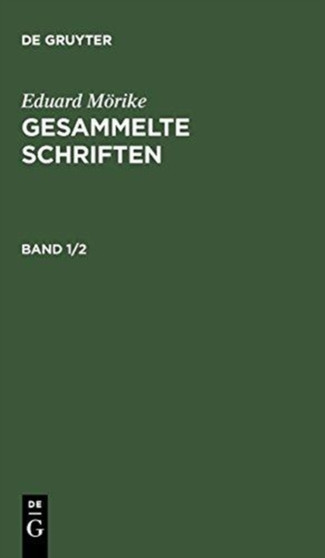 Eduard Morike: Gesammelte Schriften. Band 1/2