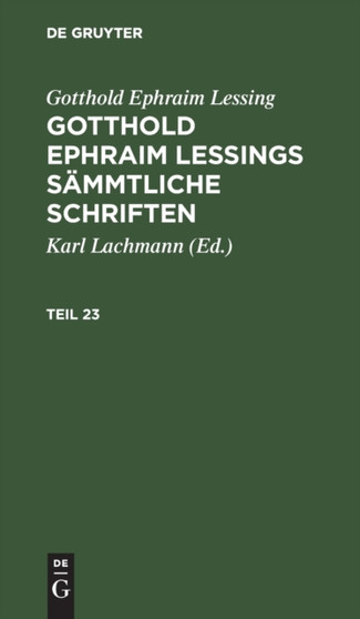 Gotthold Ephraim Lessing: Gotthold Ephraim Lessings Sammtliche Schriften. Teil 23