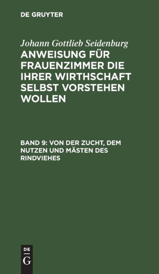 Von Der Zucht, Dem Nutzen Und Masten Des Rindviehes : Von Der Zucht Der Schweine Und Deren Mastung. Von Den Ziegen, Deren Zucht Und Nutzen. Von Der Schafzucht Und Dem Einschlachten Derselben. Von Der
