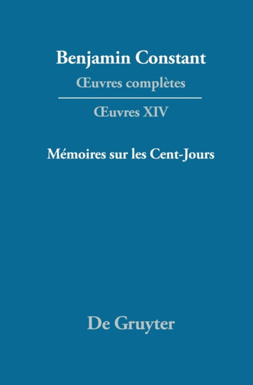 OEuvres completes, XIV, Memoires sur les Cent-Jours