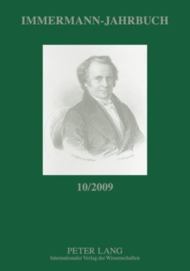 Immermann-Jahrbuch 10/2009 : Beitraege Zur Literatur- Und Kulturgeschichte Zwischen 1815 Und 1840 : 10