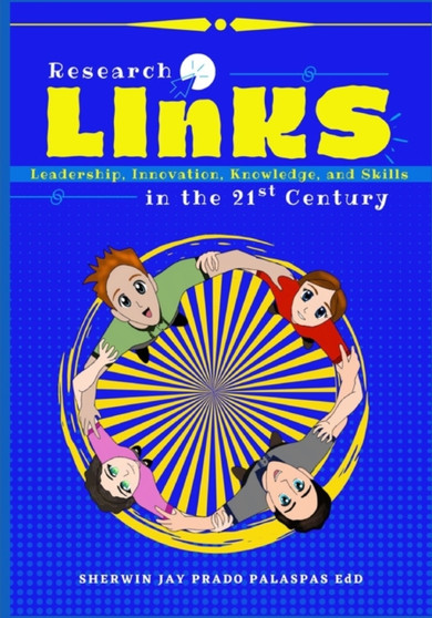 Research LInKS : Leadership, Innovation, Knowledge, and Skills in the 21st Century