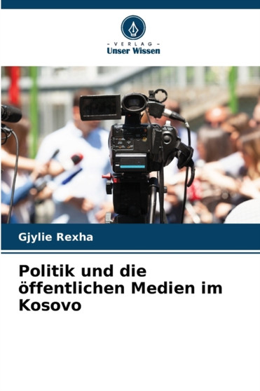 Politik und die offentlichen Medien im Kosovo