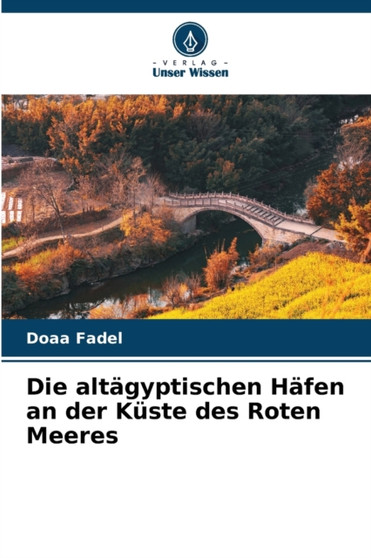 Die altagyptischen Hafen an der Kuste des Roten Meeres