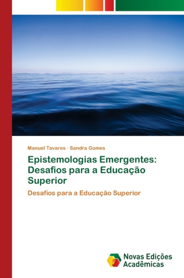 Epistemologias Emergentes : Desafios para a Educacao Superior