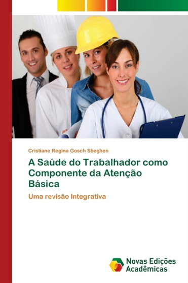A Saude do Trabalhador como Componente da Atencao Basica