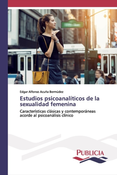 Estudios psicoanaliticos de la sexualidad femenina