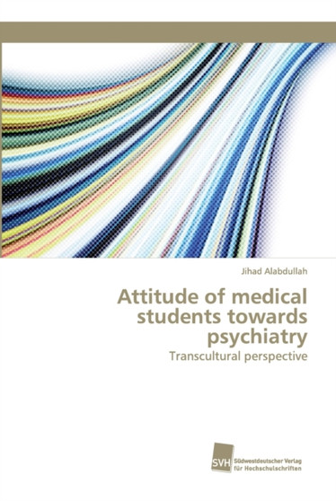 Attitude of medical students towards psychiatry Attitude of medical students towards psychiatry