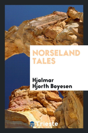Norseland Tales by Hjalmar Hjorth Boyesen - Paperback
