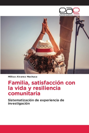 Familia, satisfaccion con la vida y resiliencia comunitaria