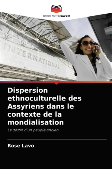 Dispersion ethnoculturelle des Assyriens dans le contexte de la mondialisation