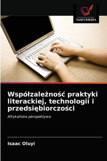 Wspolzależnośc praktyki literackiej, technologii i przedsiębiorczości