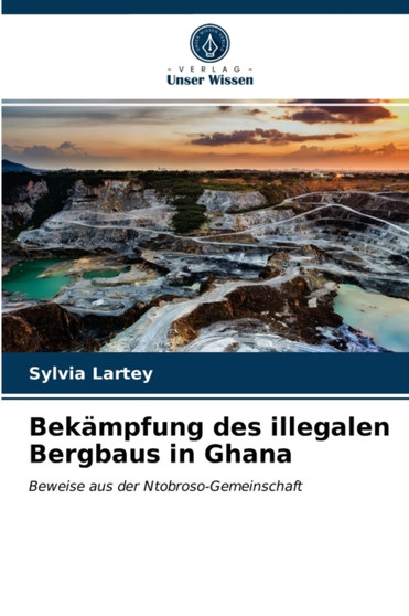 Bekampfung des illegalen Bergbaus in Ghana Bekampfung des illegalen Bergbaus in Ghana