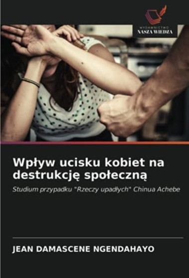 Wplyw ucisku kobiet na destrukcj&#281; spoleczn&#261;
