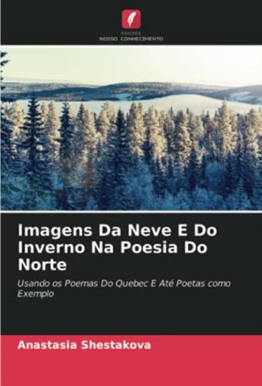 Imagens Da Neve E Do Inverno Na Poesia Do Norte