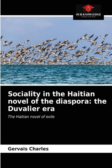 Sociality in the Haitian novel of the diaspora : the Duvalier era