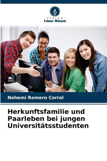 Herkunftsfamilie und Paarleben bei jungen Universitatsstudenten