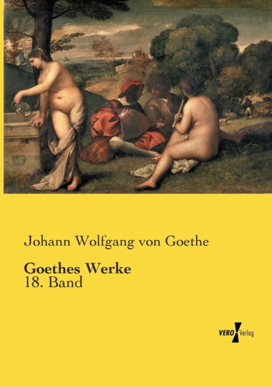 Goethes Werke : 18. Band