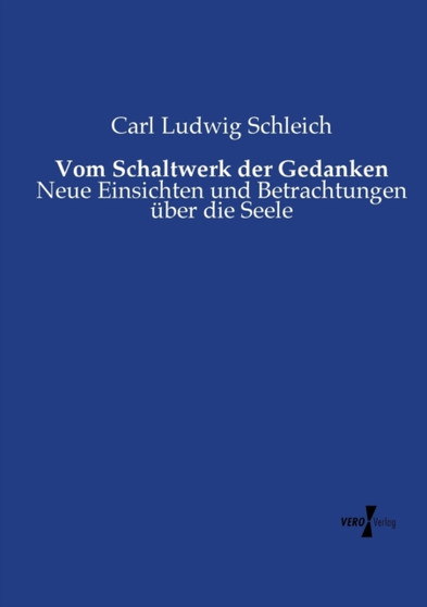 Vom Schaltwerk der Gedanken : Neue Einsichten und Betrachtungen uber die Seele Vom Schaltwerk der Gedanken : Neue Einsichten und Betrachtungen uber die Seele