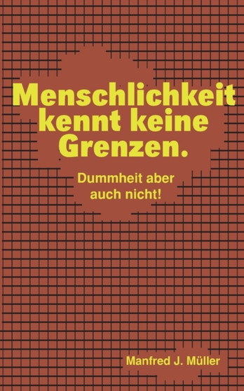 Menschlichkeit kennt keine Grenzen. : Dummheit aber auch nicht!