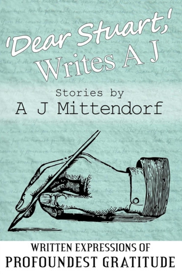 Dear Stuart, ' Writes A J by A J Mittendorf - Paperback