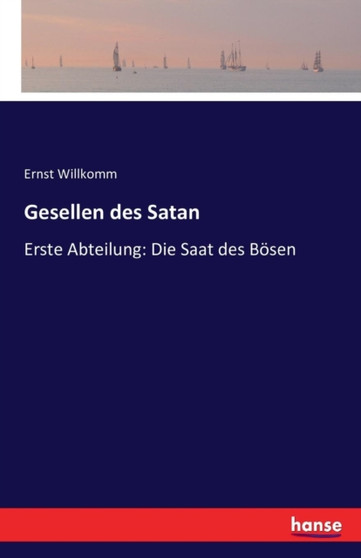 Gesellen des Satan : Erste Abteilung: Die Saat des Boesen
