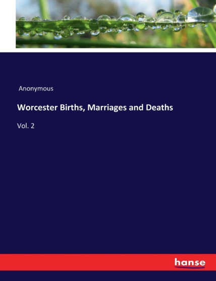 Worcester Births, Marriages and Deaths : Vol. 2
